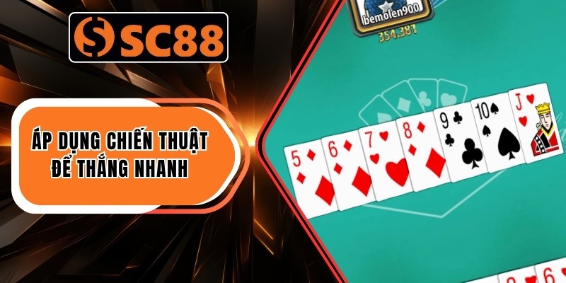 Áp dụng chiến thuật để thắng nhanh