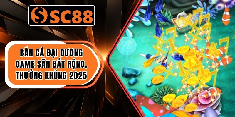 Bắn Cá Đại Dương