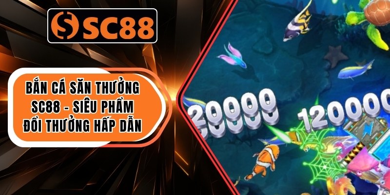 Bắn cá săn thưởng