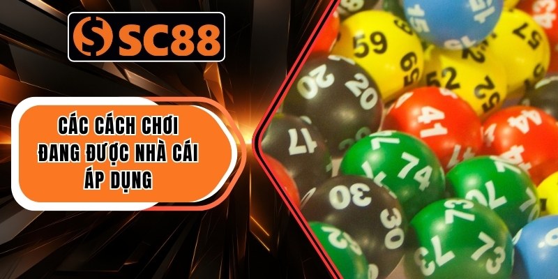 Các cách chơi đang được nhà cái áp dụng