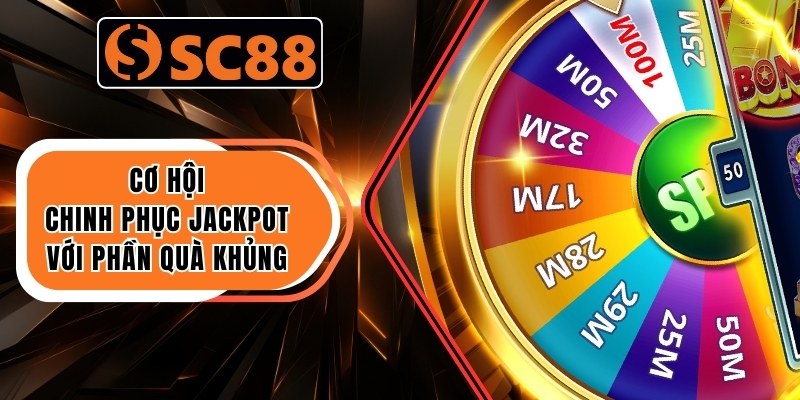 Cơ hội chinh phục jackpot với phần quà khủng