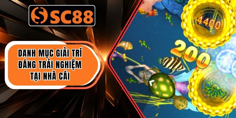 Danh mục giải trí đáng trải nghiệm tại nhà cái