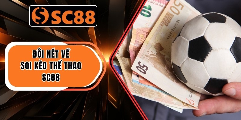 Đôi nét về soi kèo thể thao SC88