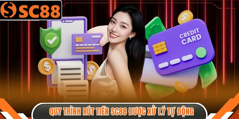 Quy trình rút tiền SC88 được xử lý tự động