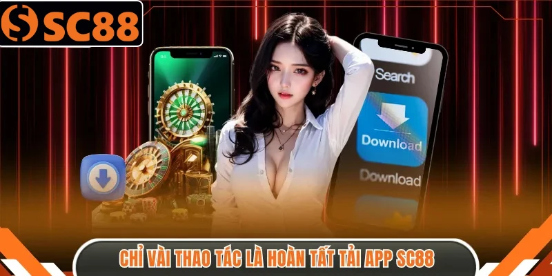 Chỉ vài thao tác là hoàn tất tải app SC88