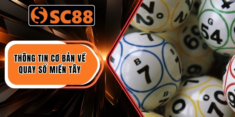 Thông tin cơ bản về quay số miền Tây