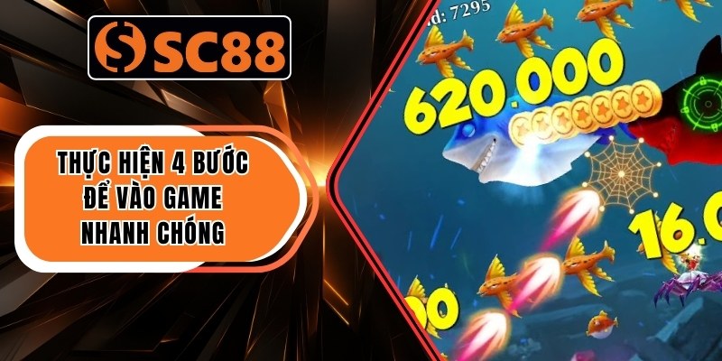Thực hiện 4 bước để vào game nhanh chóng